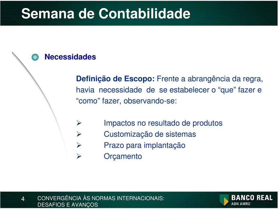 como fazer, observando-se: Impactos no resultado de