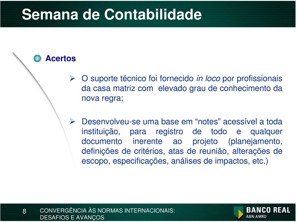 instituição, para registro de todo e qualquer documento inerente ao projeto (planejamento,