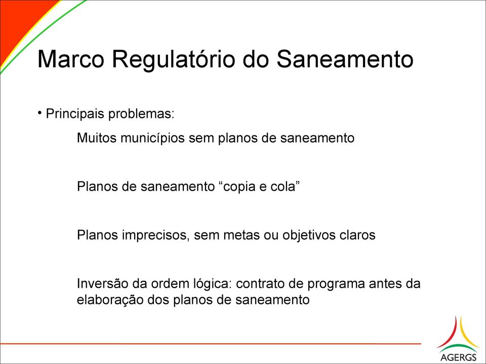 cola Planos imprecisos, sem metas ou objetivos claros Inversão da