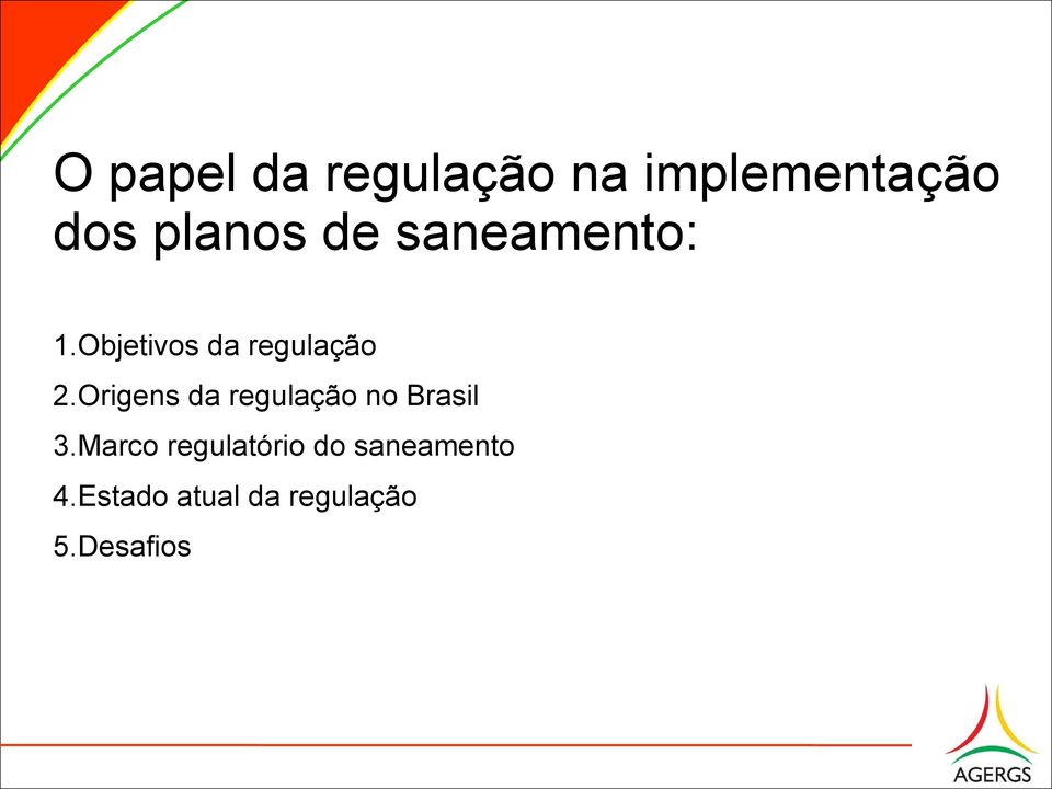 Origens da regulação no Brasil 3.