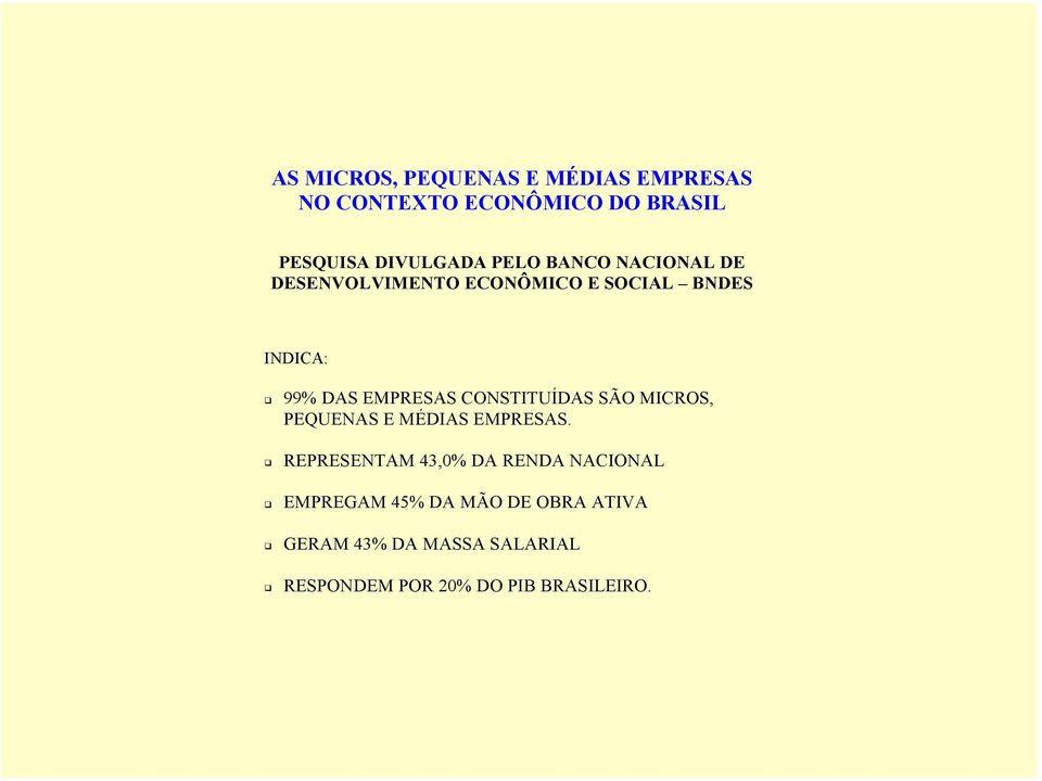 CONSTITUÍDAS SÃO MICROS, PEQUENAS E MÉDIAS EMPRESAS.