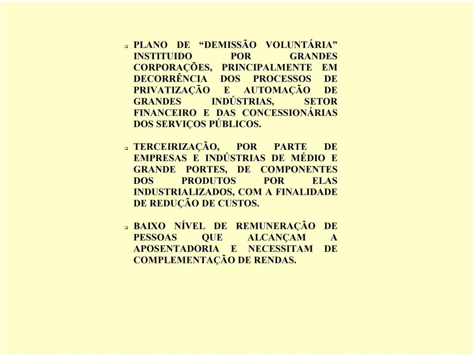 TERCEIRIZAÇÃO, POR PARTE DE EMPRESAS E INDÚSTRIAS DE MÉDIO E GRANDE PORTES, DE COMPONENTES DOS PRODUTOS POR ELAS