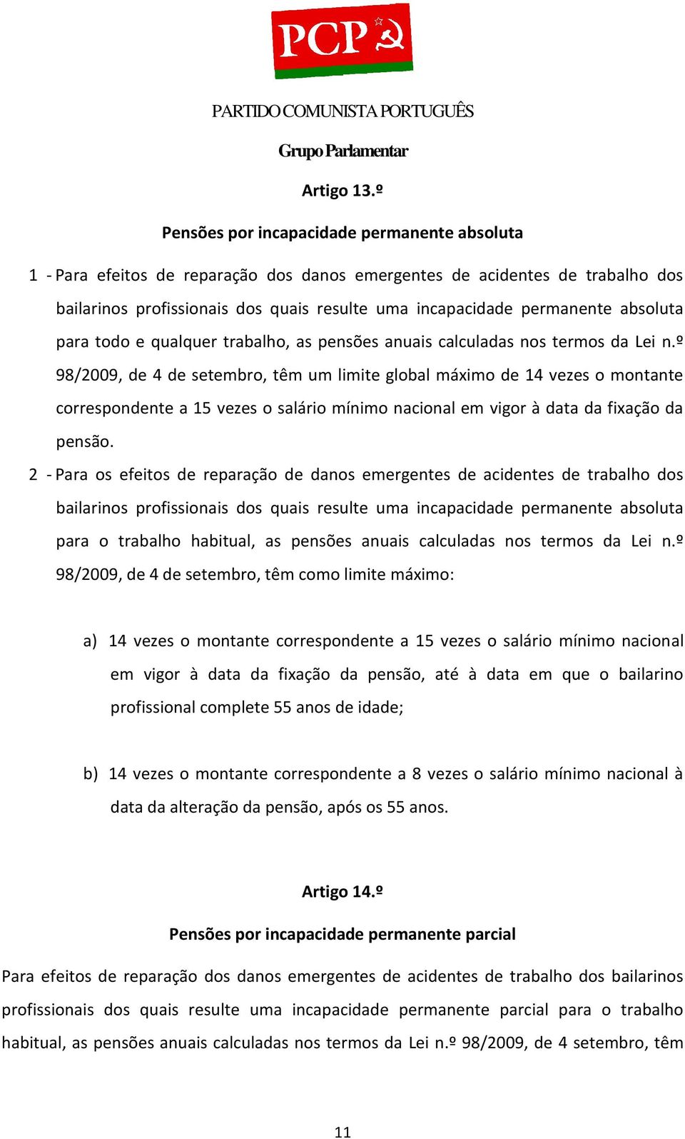 absoluta para todo e qualquer trabalho, as pensões anuais calculadas nos termos da Lei n.