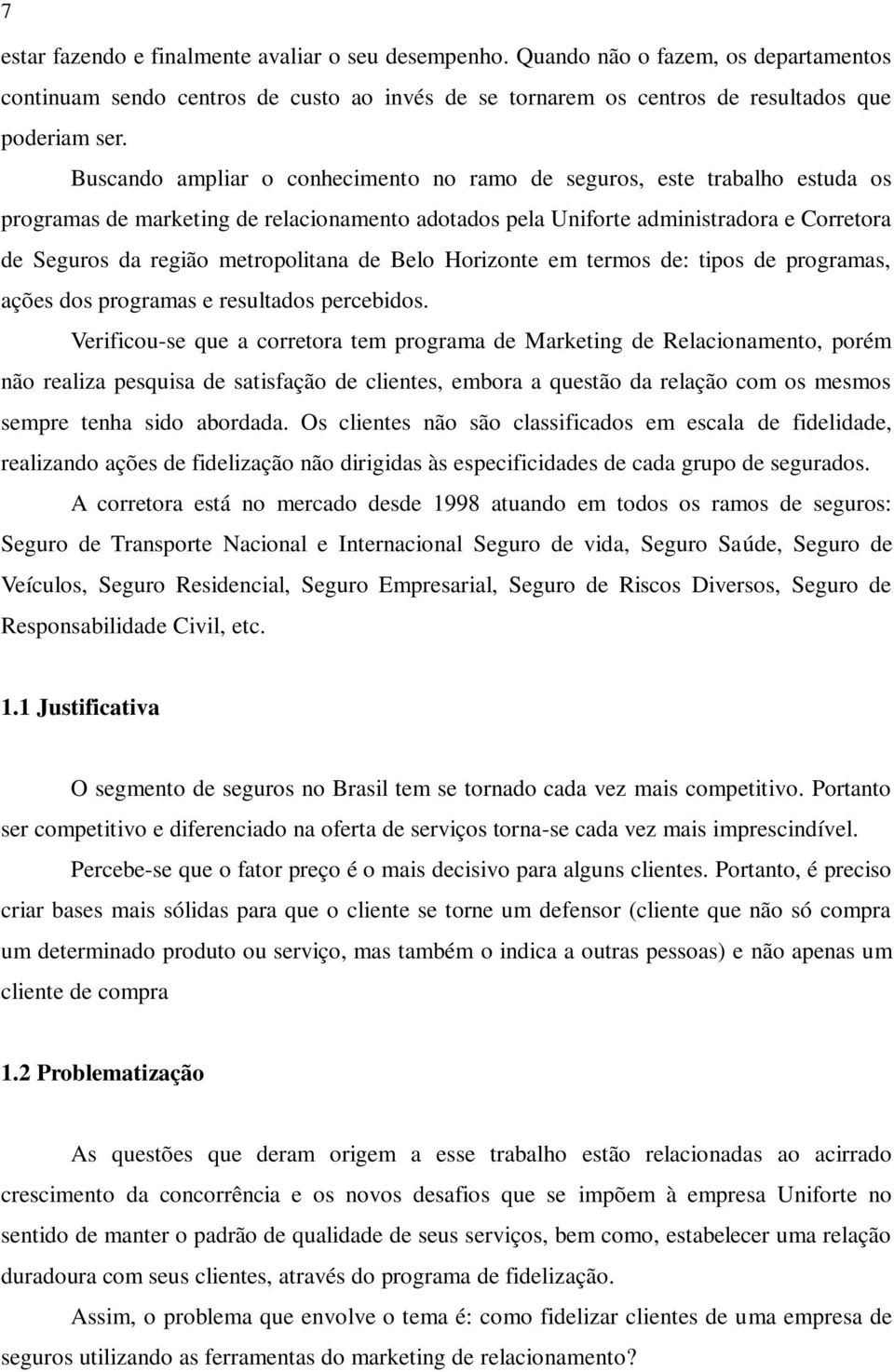 metropolitana de Belo Horizonte em termos de: tipos de programas, ações dos programas e resultados percebidos.