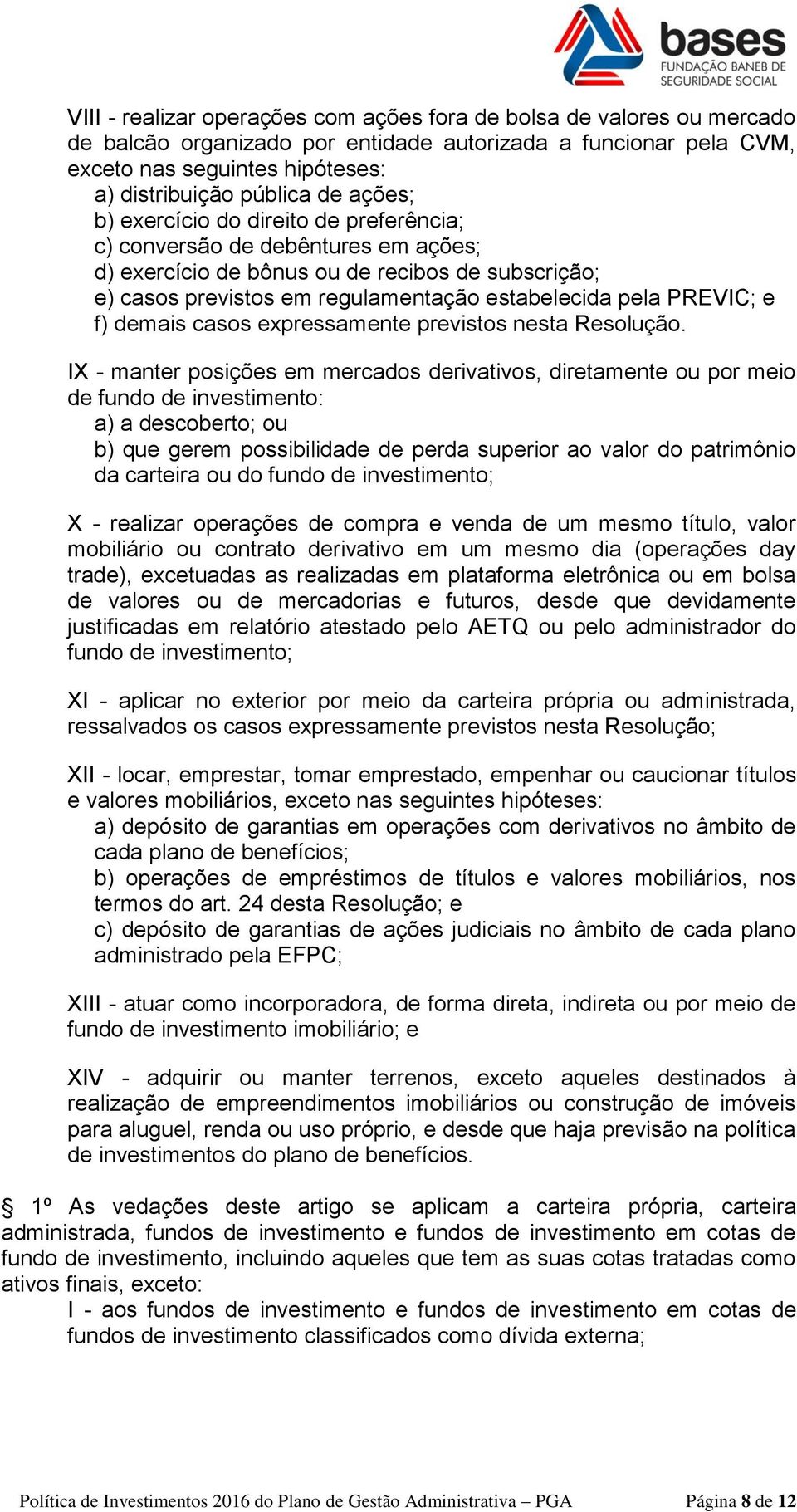 f) demais casos expressamente previstos nesta Resolução.