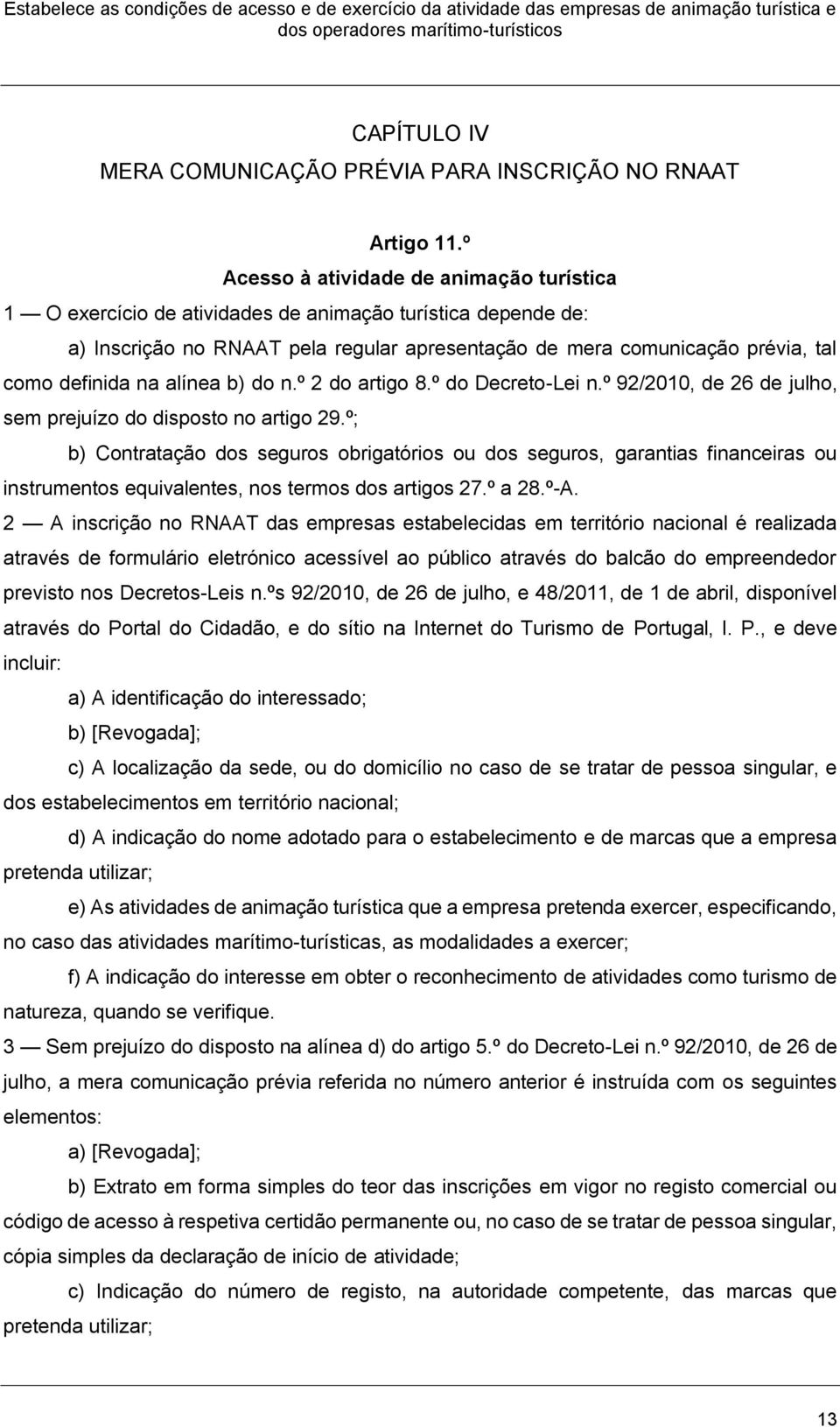 na alínea b) do n.º 2 do artigo 8.º do Decreto-Lei n.º 92/2010, de 26 de julho, sem prejuízo do disposto no artigo 29.