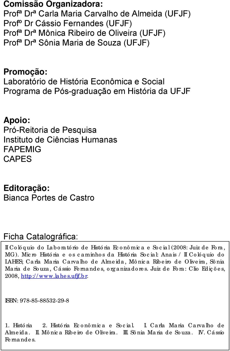 Castro Ficha Catalográfica: II Colóquio do Laboratório de História Econômica e Social (2008: Juiz de Fora, MG).