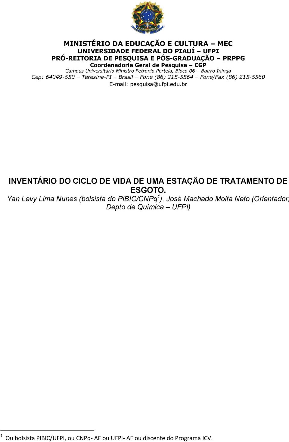 (86) 215-5560 E-mail: pesquisa@ufpi.edu.br INVENTÁRIO DO CICLO DE VIDA DE UMA ESTAÇÃO DE TRATAMENTO DE ESGOTO.