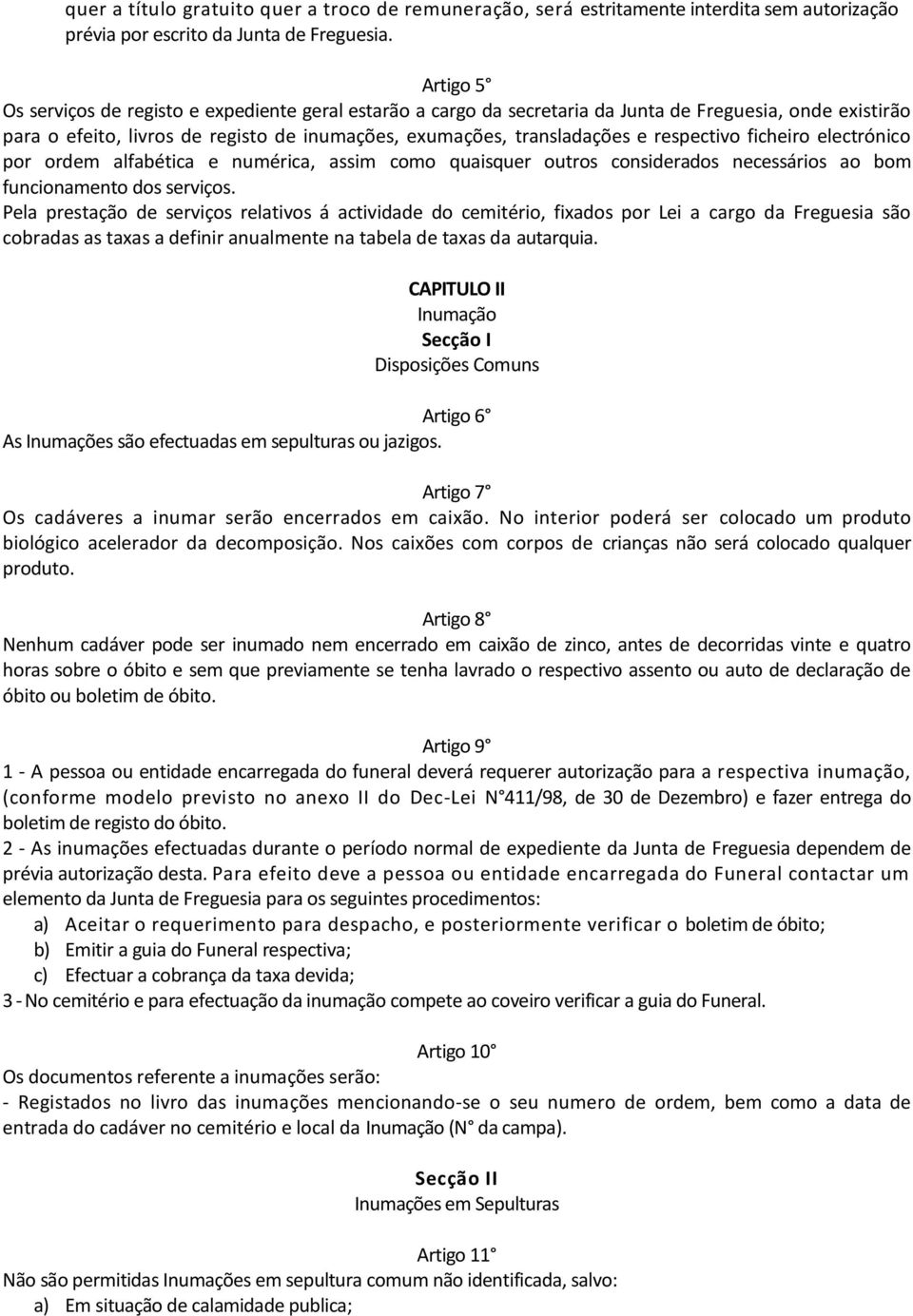 respectivo ficheiro electrónico por ordem alfabética e numérica, assim como quaisquer outros considerados necessários ao bom funcionamento dos serviços.