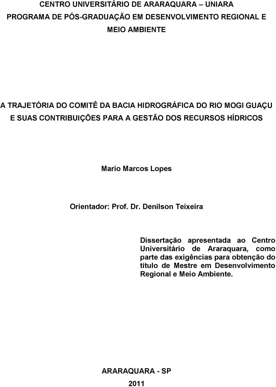 Mario Marcos Lopes Orientador: Prof. Dr.