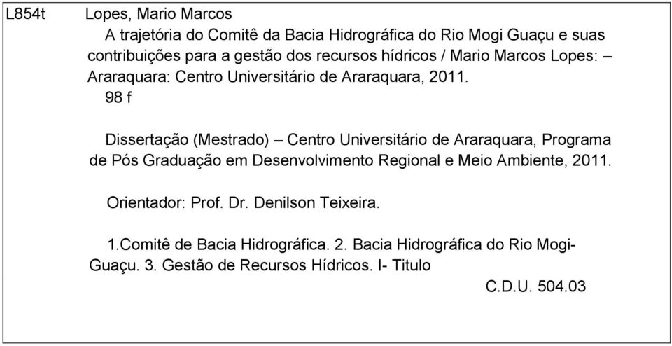 98 f Dissertação (Mestrado) Centro Universitário de Araraquara, Programa de Pós Graduação em Desenvolvimento Regional e Meio
