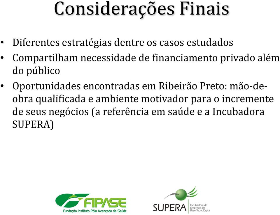 Oportunidades encontradas em Ribeirão Preto: mão-de- obra qualificada e