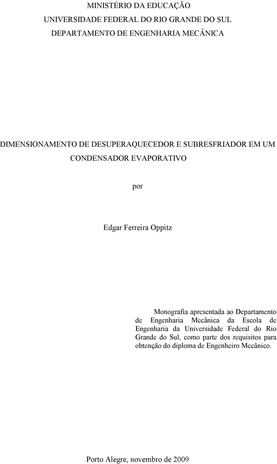 Monografia apresentada ao Departamento de Engenharia Mecânica da Escola de Engenharia da Universidade Federal