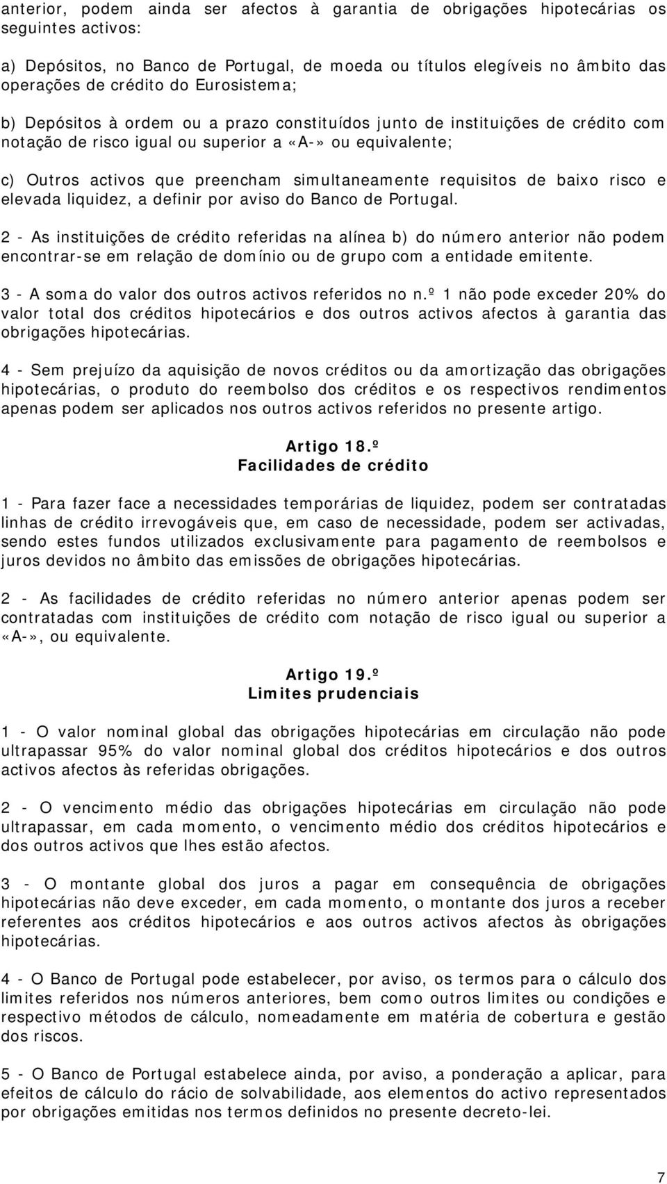 simultaneamente requisitos de baixo risco e elevada liquidez, a definir por aviso do Banco de Portugal.