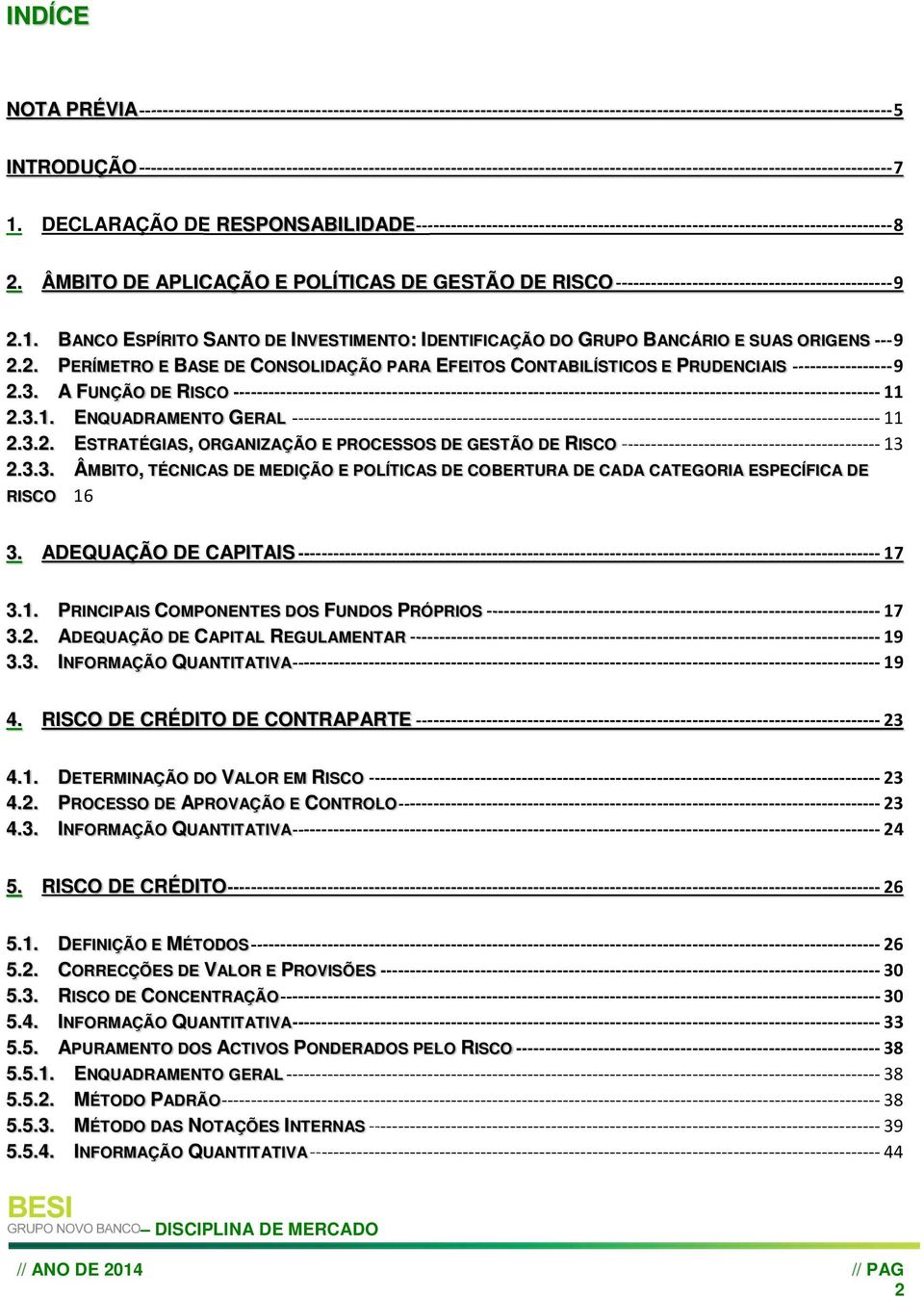 DECLARAÇÃO DE RESPONSABILIDADE--------------------------------------------------------------------------------- 8 2.