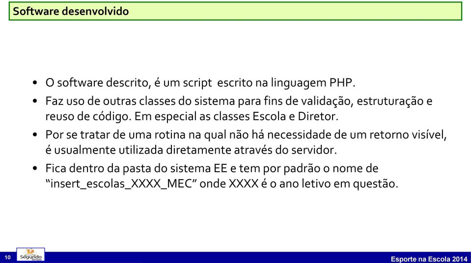 Em especial as classes Escola e Diretor.