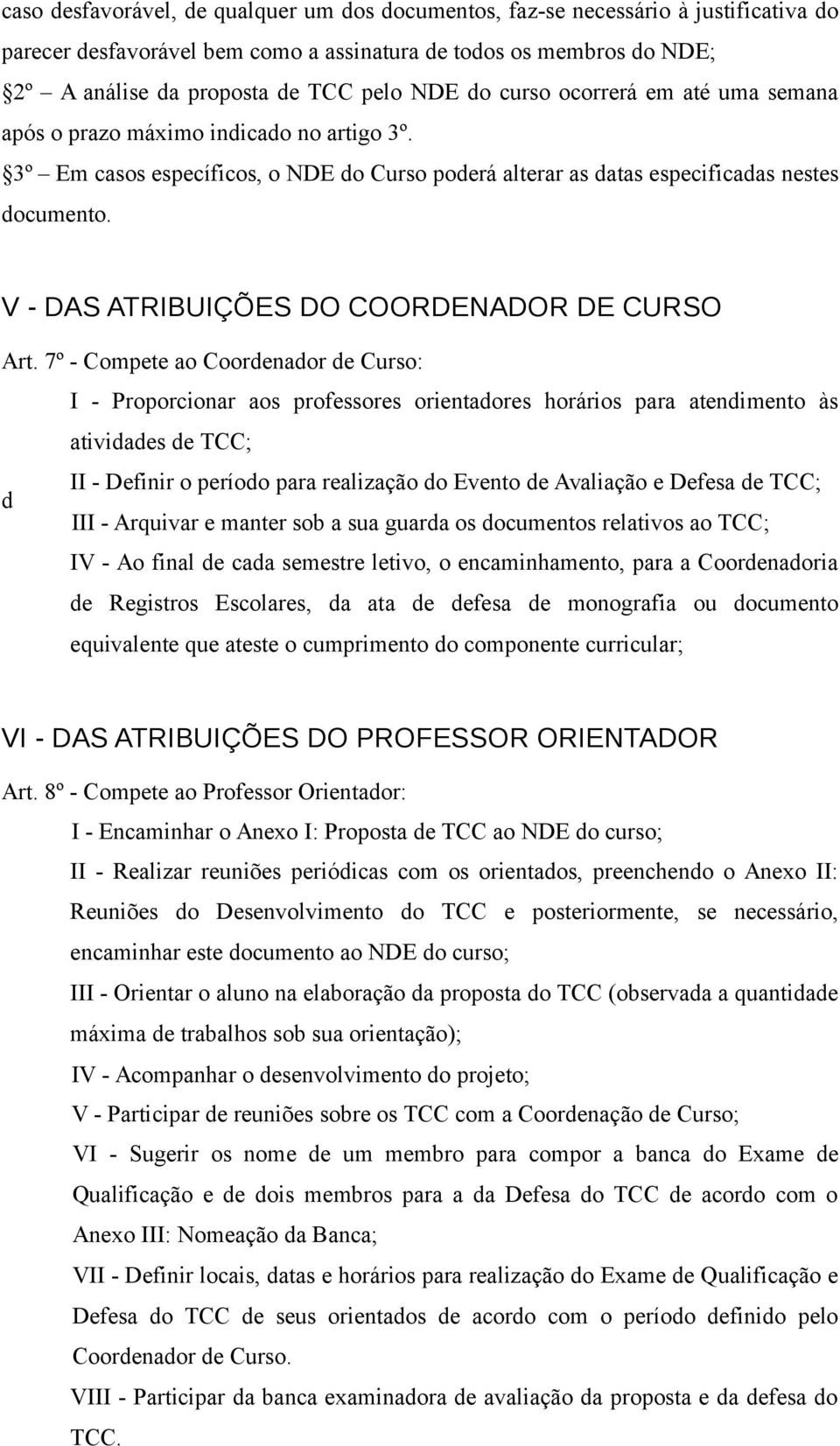 V - DAS ATRIBUIÇÕES DO COORDENADOR DE CURSO Art.