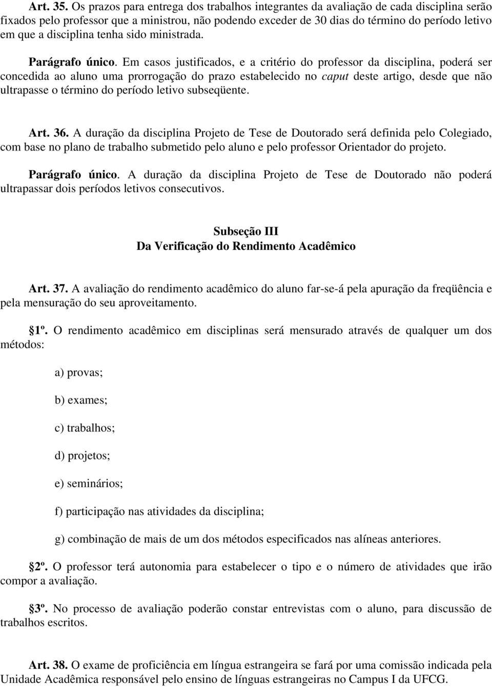 disciplina tenha sido ministrada. Parágrafo único.