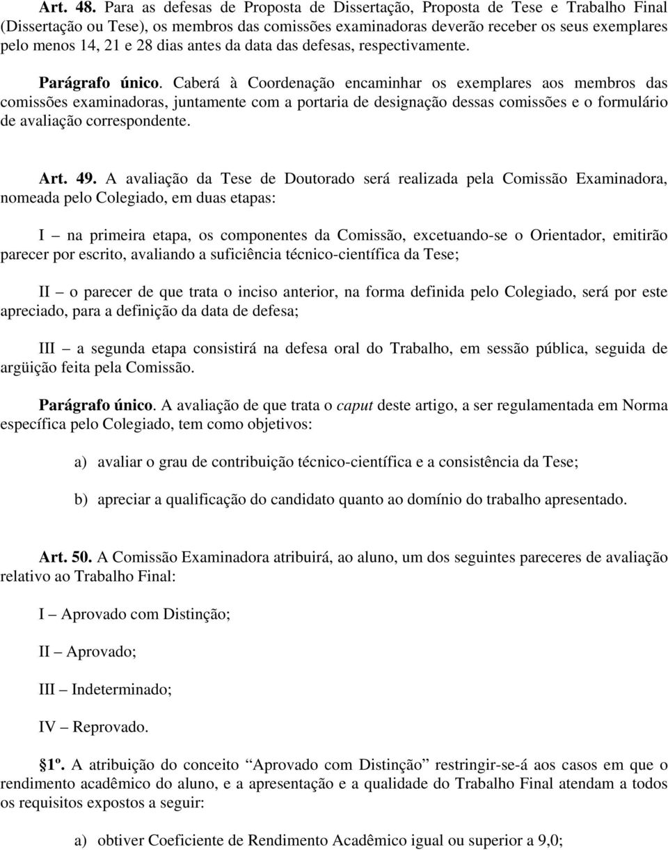 dias antes da data das defesas, respectivamente. Parágrafo único.