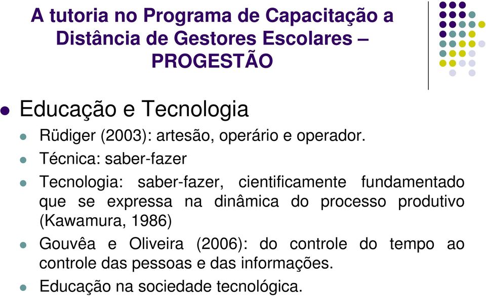 expressa na dinâmica do processo produtivo (Kawamura, 1986) Gouvêa e Oliveira