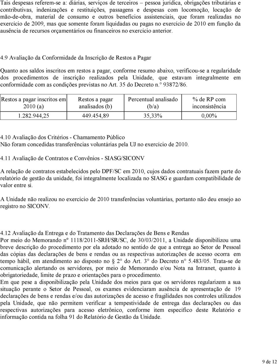 recursos orçamentários ou financeiros no exercício anterior. 4.