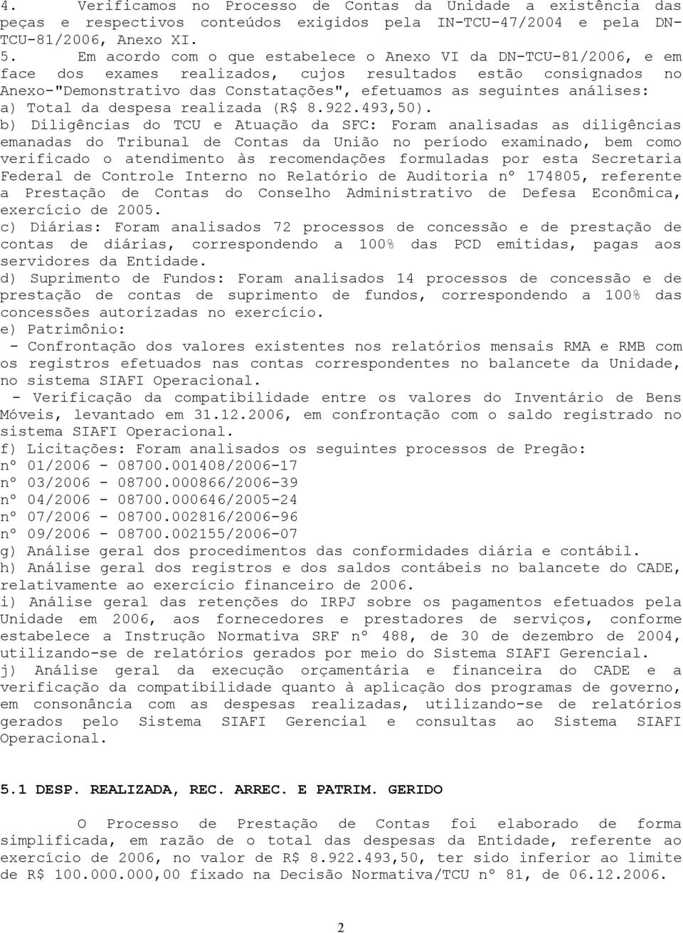 análises: a) Total da despesa realizada (R$ 8.922.493,50).