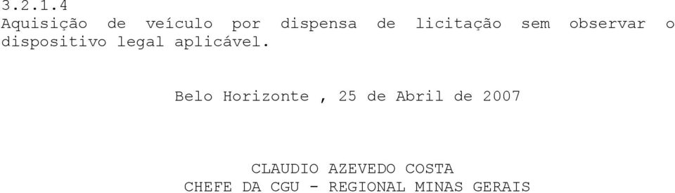 sem observar o dispositivo legal aplicável.