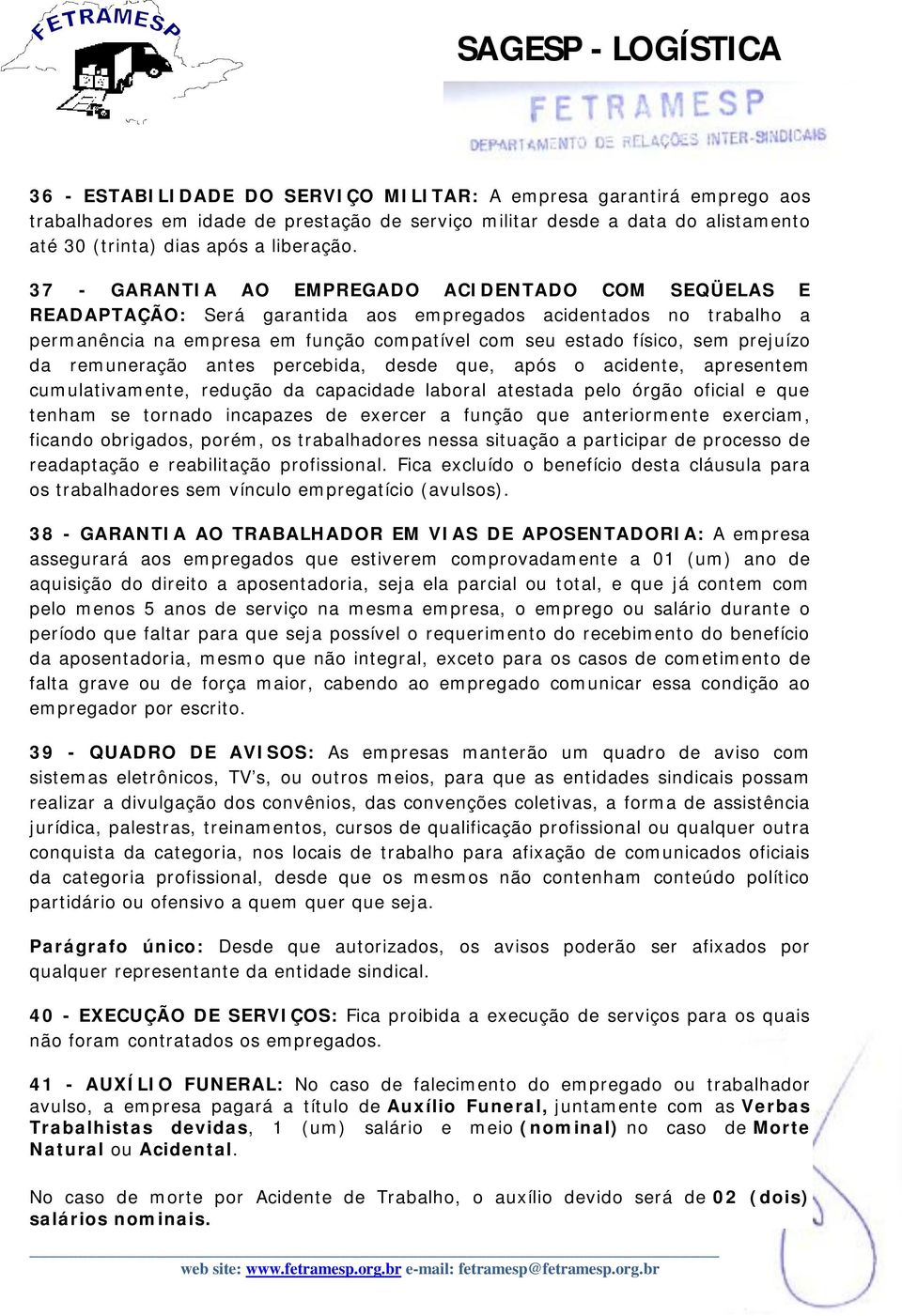 prejuízo da remuneração antes percebida, desde que, após o acidente, apresentem cumulativamente, redução da capacidade laboral atestada pelo órgão oficial e que tenham se tornado incapazes de exercer