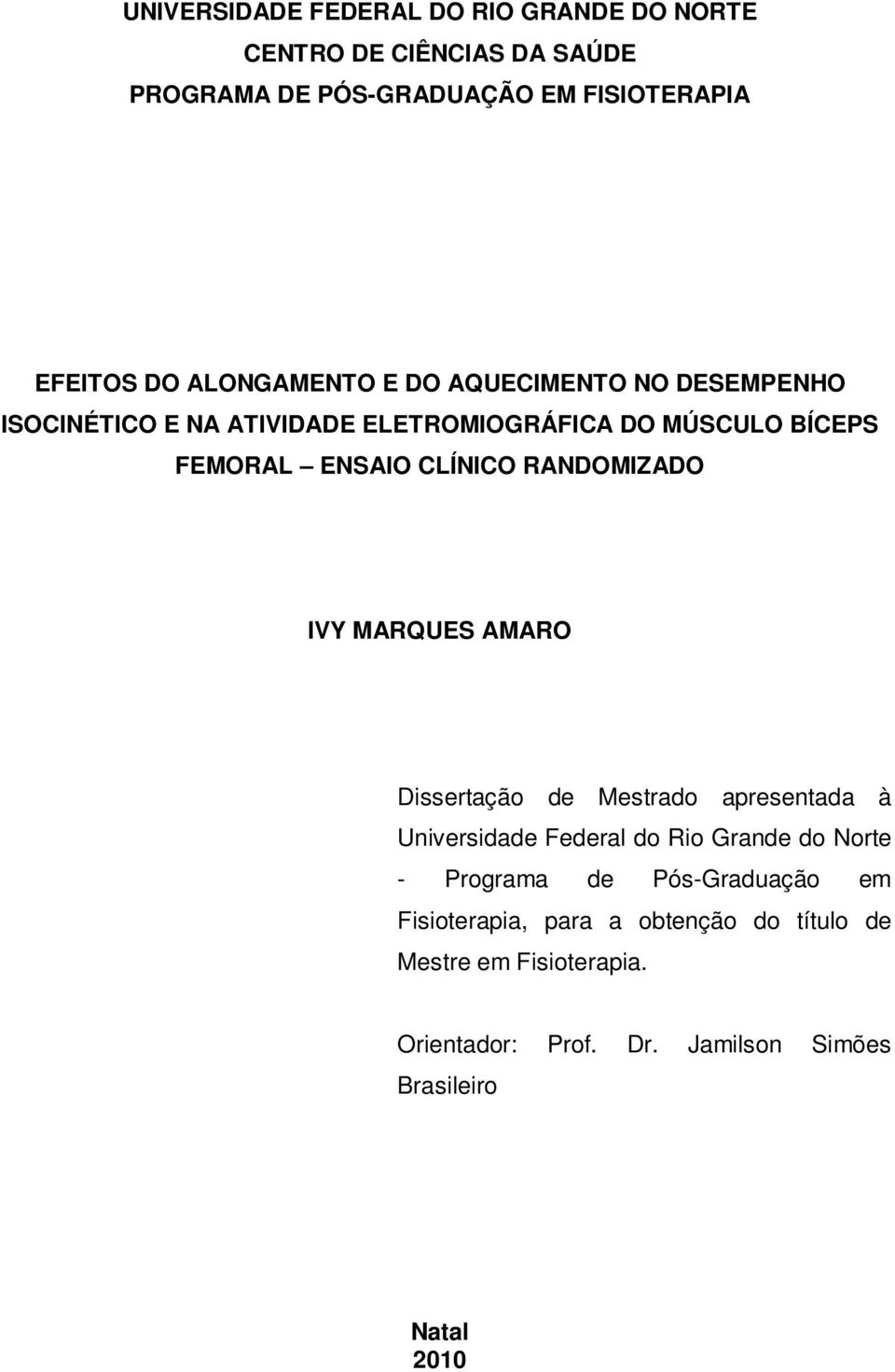 RANDOMIZADO IVY MARQUES AMARO Dissertação de Mestrado apresentada à Universidade Federal do Rio Grande do Norte - Programa de