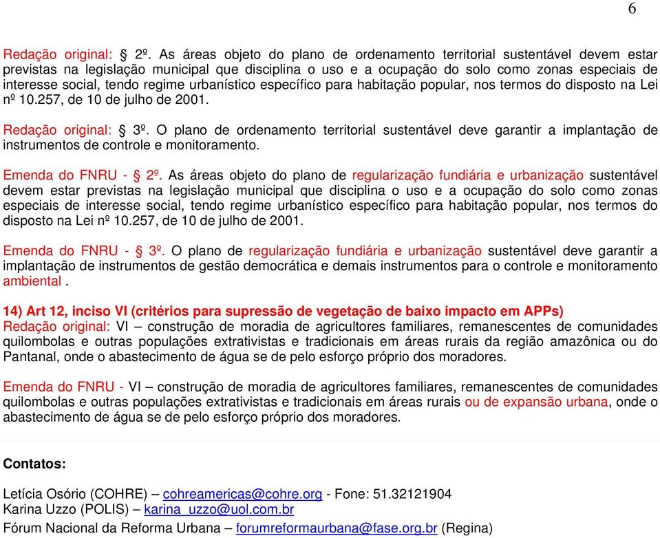 regime urbanístico específico para habitação popular, nos termos do disposto na Lei nº 10.257, de 10 de julho de 2001. Redação original: 3º.