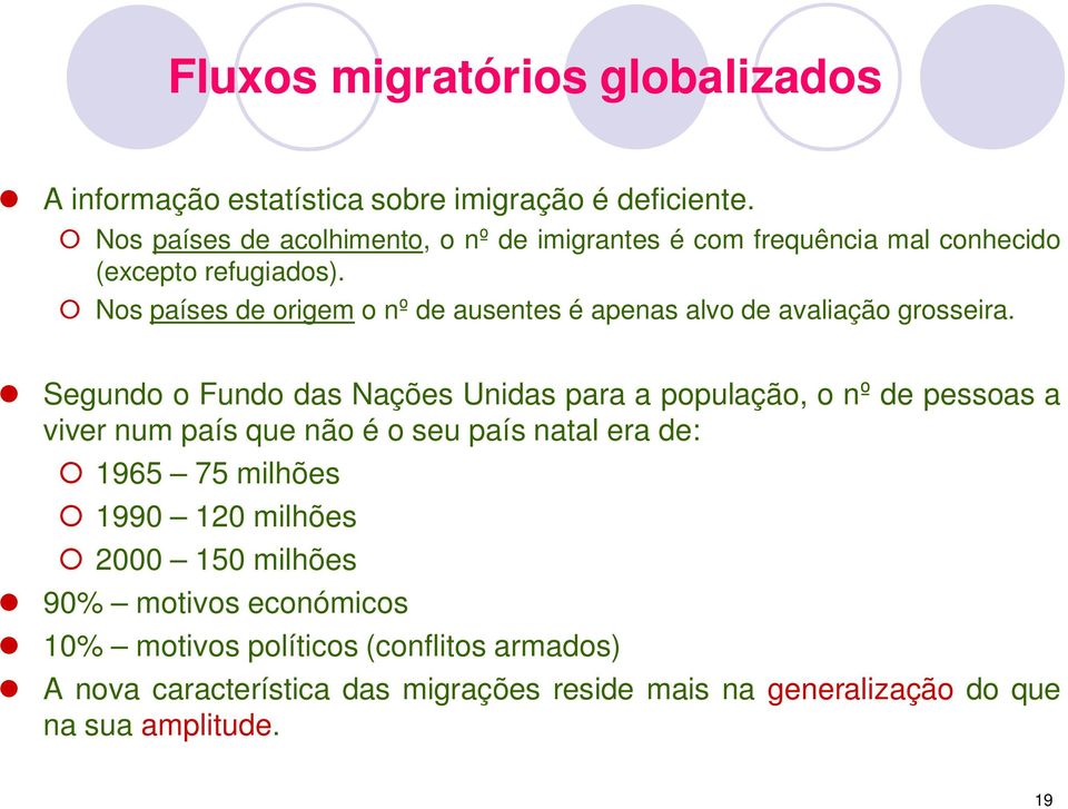 Nos países de origem o nº de ausentes é apenas alvo de avaliação grosseira.