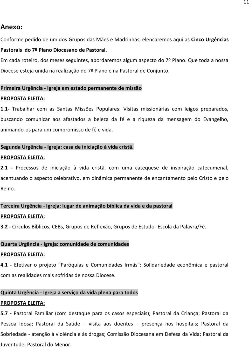 Primeira Urgência - Igreja em estado permanente de missão PROPOSTA ELEITA: 1.