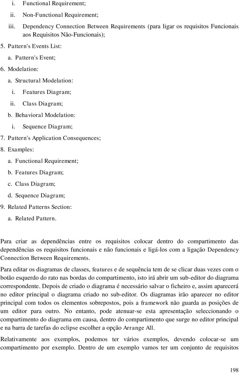 Pattern's Application Consequences; 8. Examples: a. Functional Requirement; b. Features Diagram; c. Class Diagram; d. Sequence Diagram; 9. Related Patterns