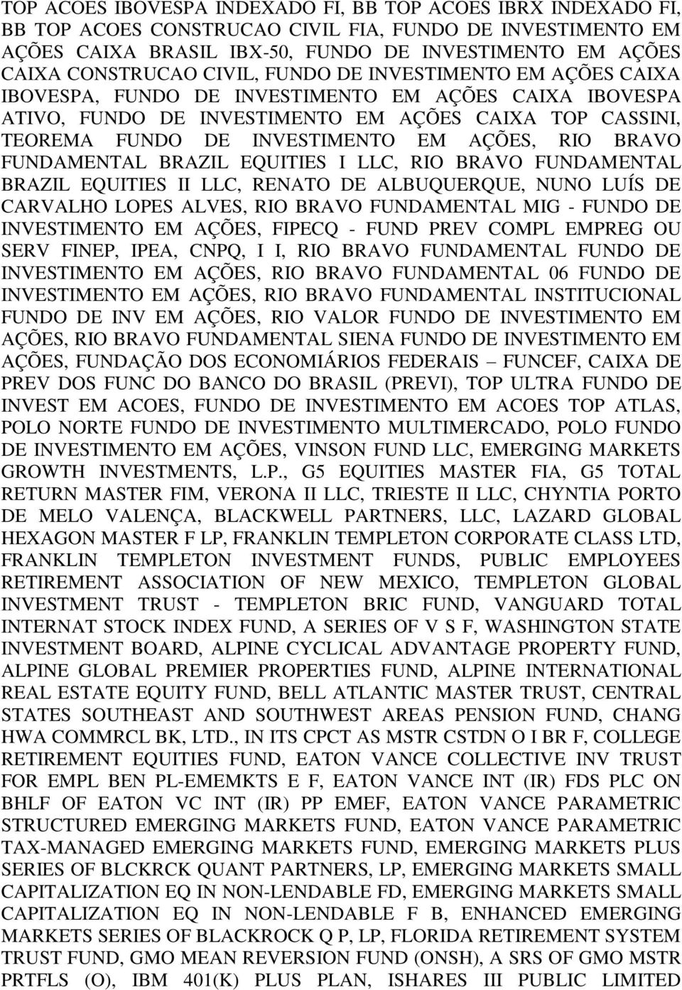 RIO BRAVO FUNDAMENTAL BRAZIL EQUITIES I LLC, RIO BRAVO FUNDAMENTAL BRAZIL EQUITIES II LLC, RENATO DE ALBUQUERQUE, NUNO LUÍS DE CARVALHO LOPES ALVES, RIO BRAVO FUNDAMENTAL MIG - FUNDO DE INVESTIMENTO
