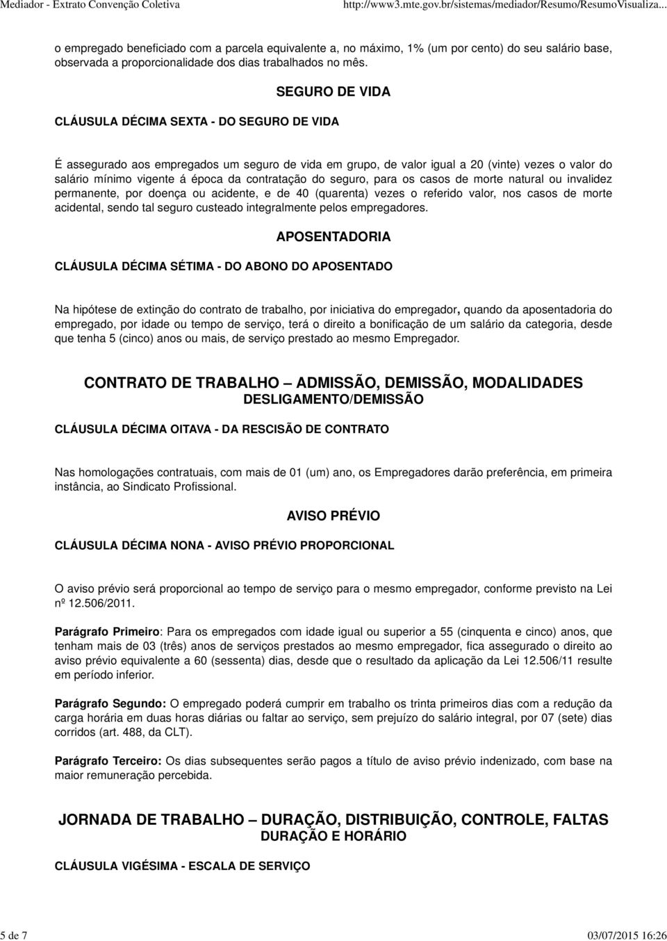 contratação do seguro, para os casos de morte natural ou invalidez permanente, por doença ou acidente, e de 40 (quarenta) vezes o referido valor, nos casos de morte acidental, sendo tal seguro