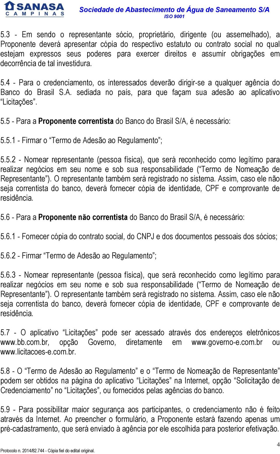 sediada no país, para que façam sua adesão ao aplicativo Licitações. 5.