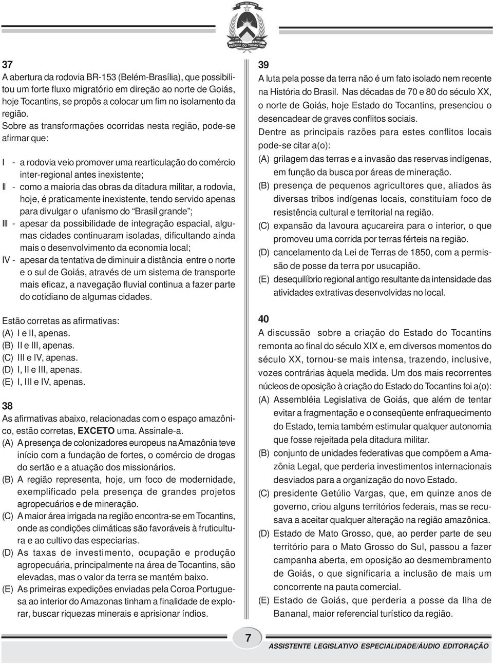 ditadura militar, a rodovia, hoje, é praticamente inexistente, tendo servido apenas para divulgar o ufanismo do Brasil grande ; III - apesar da possibilidade de integração espacial, algumas cidades