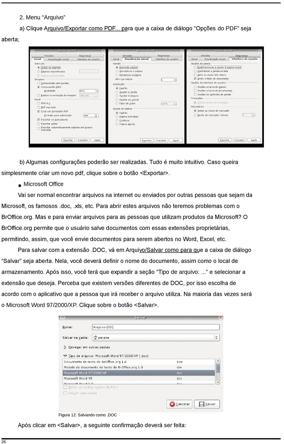 Microsoft Office Vai ser normal encontrar arquivos na internet ou enviados por outras pessoas que sejam da Microsoft, os famosos.doc,.xls, etc.