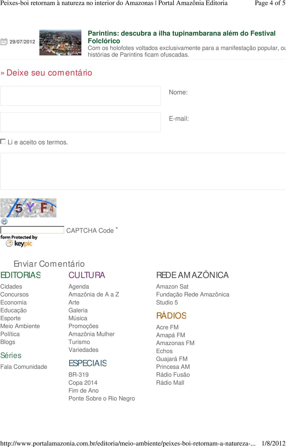 CAPTCHA Code * Enviar Comentário EDITORIAS CULTURA Cidades Concursos Economia Educação Esporte Meio Ambiente Política Blogs Séries Fala Comunidade Agenda Amazônia de A a Z Arte