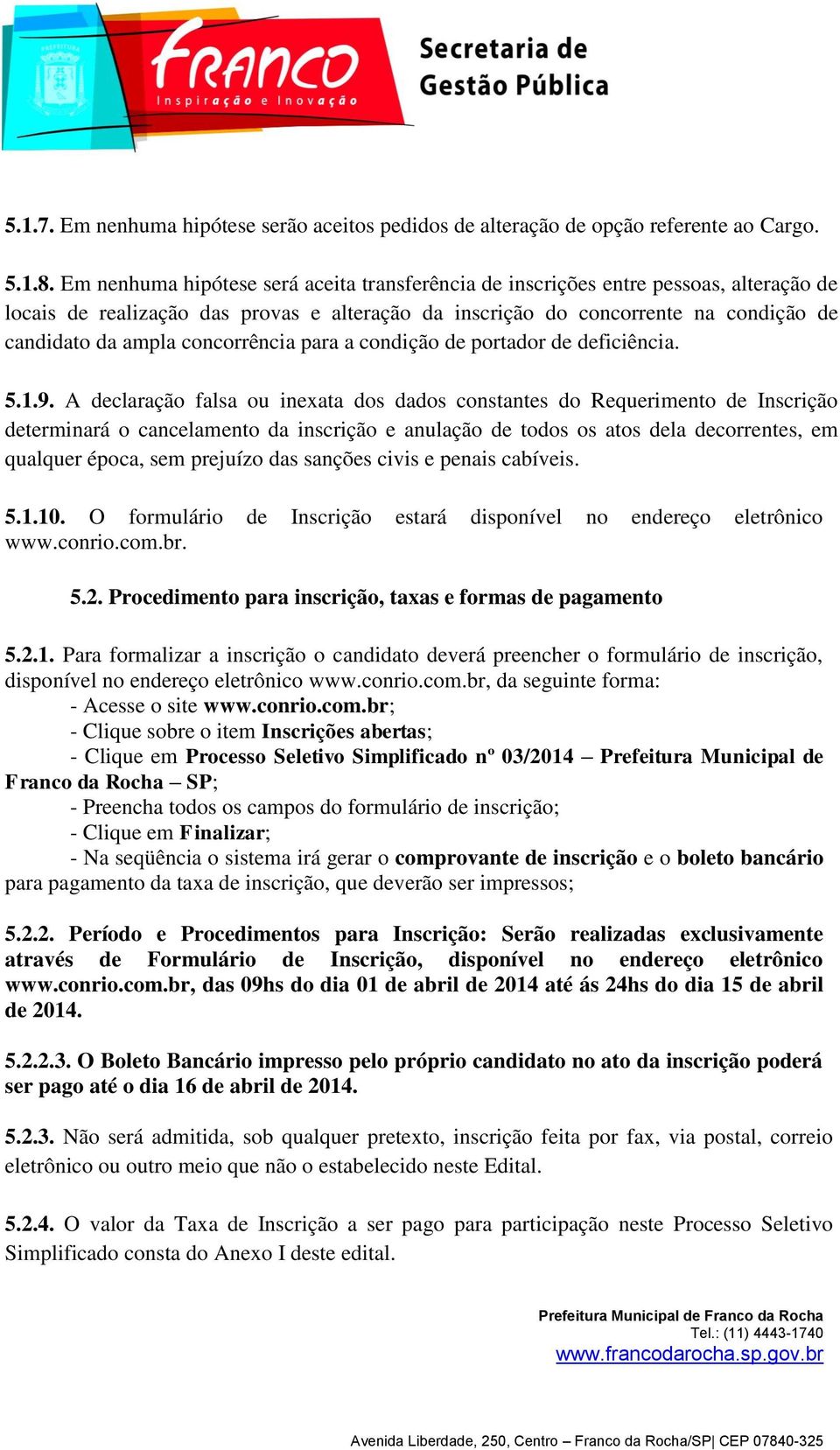 concorrência para a condição de portador de deficiência. 5.1.9.