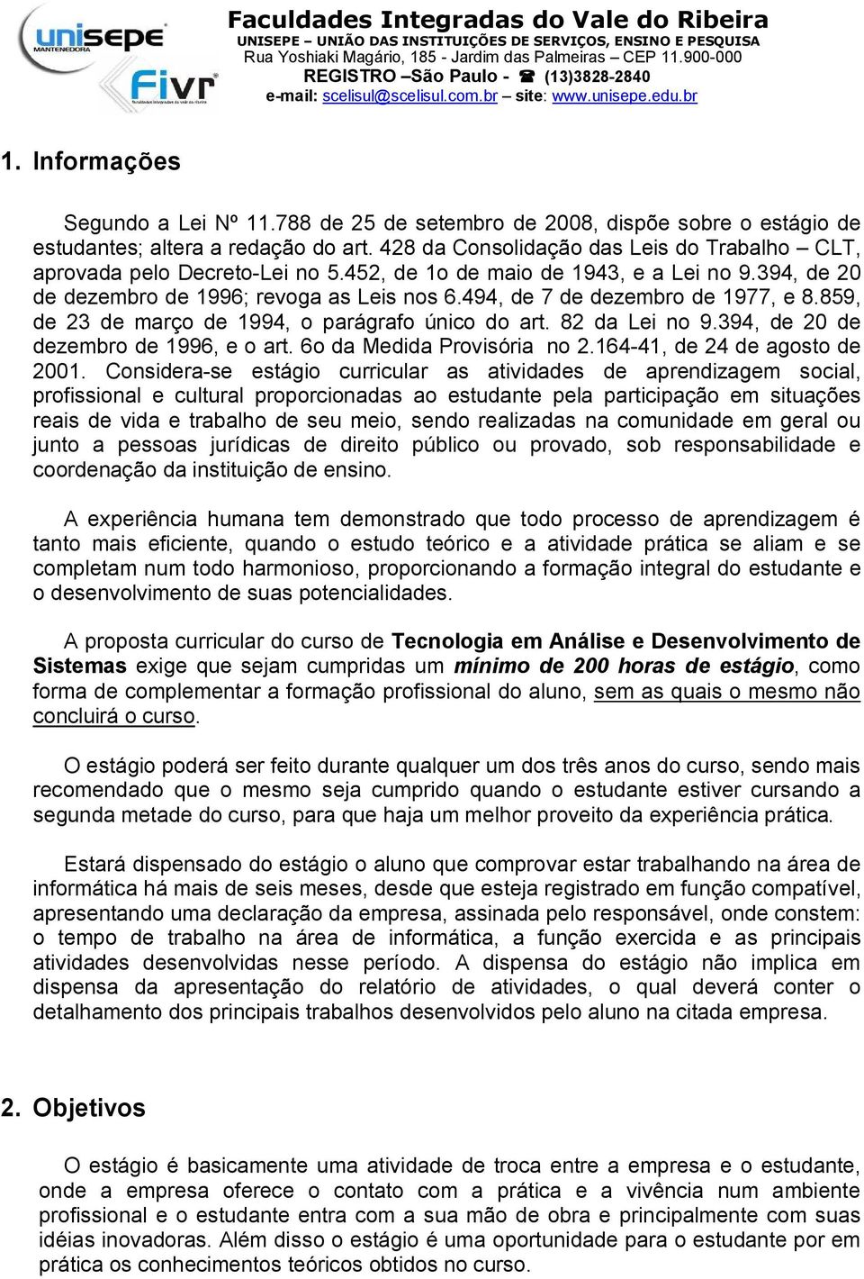 494, de 7 de dezembro de 1977, e 8.859, de 23 de março de 1994, o parágrafo único do art. 82 da Lei no 9.394, de 20 de dezembro de 1996, e o art. 6o da Medida Provisória no 2.