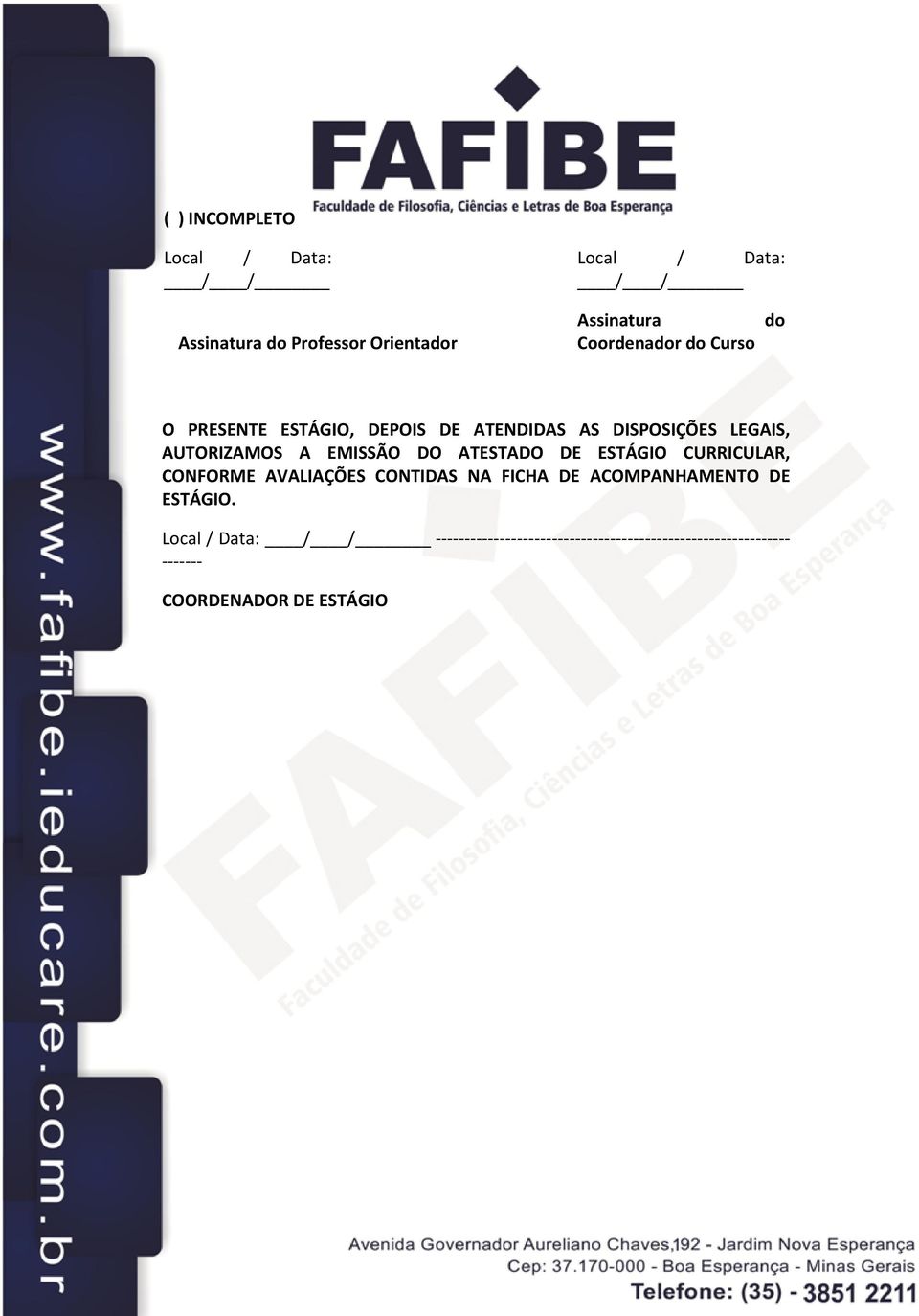 EMISSÃO DO ATESTADO DE ESTÁGIO CURRICULAR, CONFORME AVALIAÇÕES CONTIDAS NA FICHA DE ACOMPANHAMENTO DE