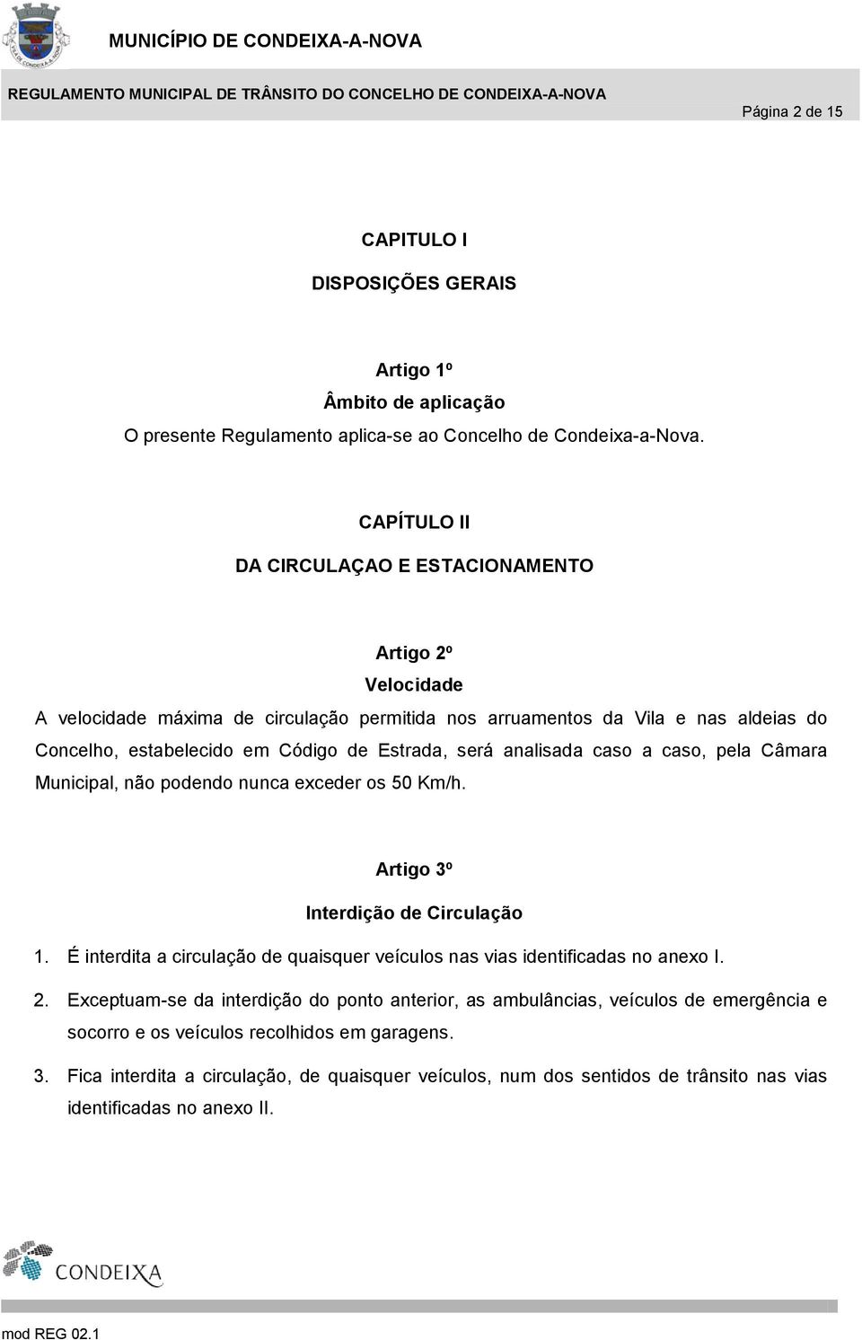 será analisada cas a cas, pela Câmara Municipal, nã pdend nunca exceder s 50 Km/h. Artig 3º Interdiçã de Circulaçã 1.