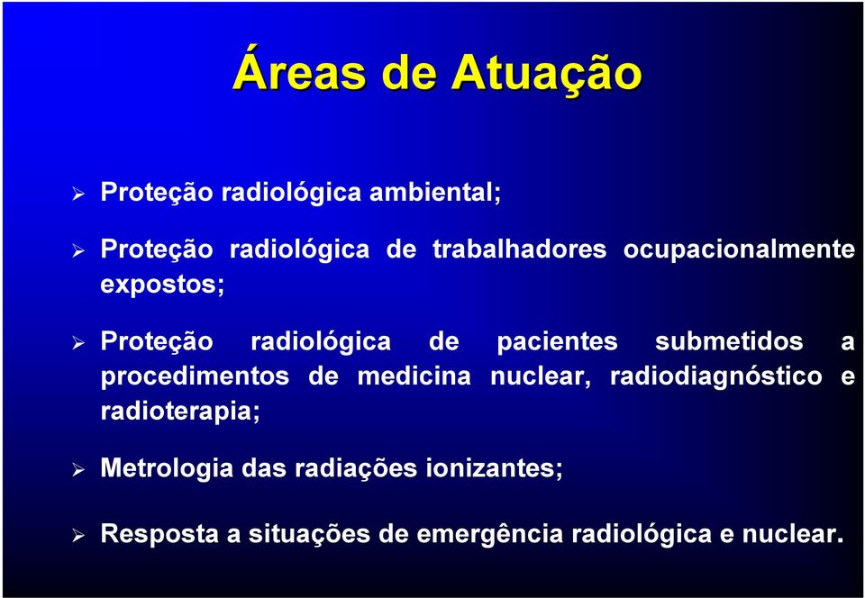 submetidos a procedimentos de medicina nuclear, radiodiagnóstico e radioterapia;