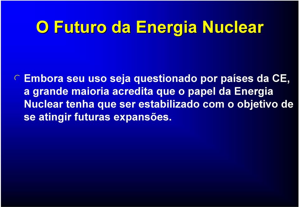 acredita que o papel da Energia Nuclear tenha que