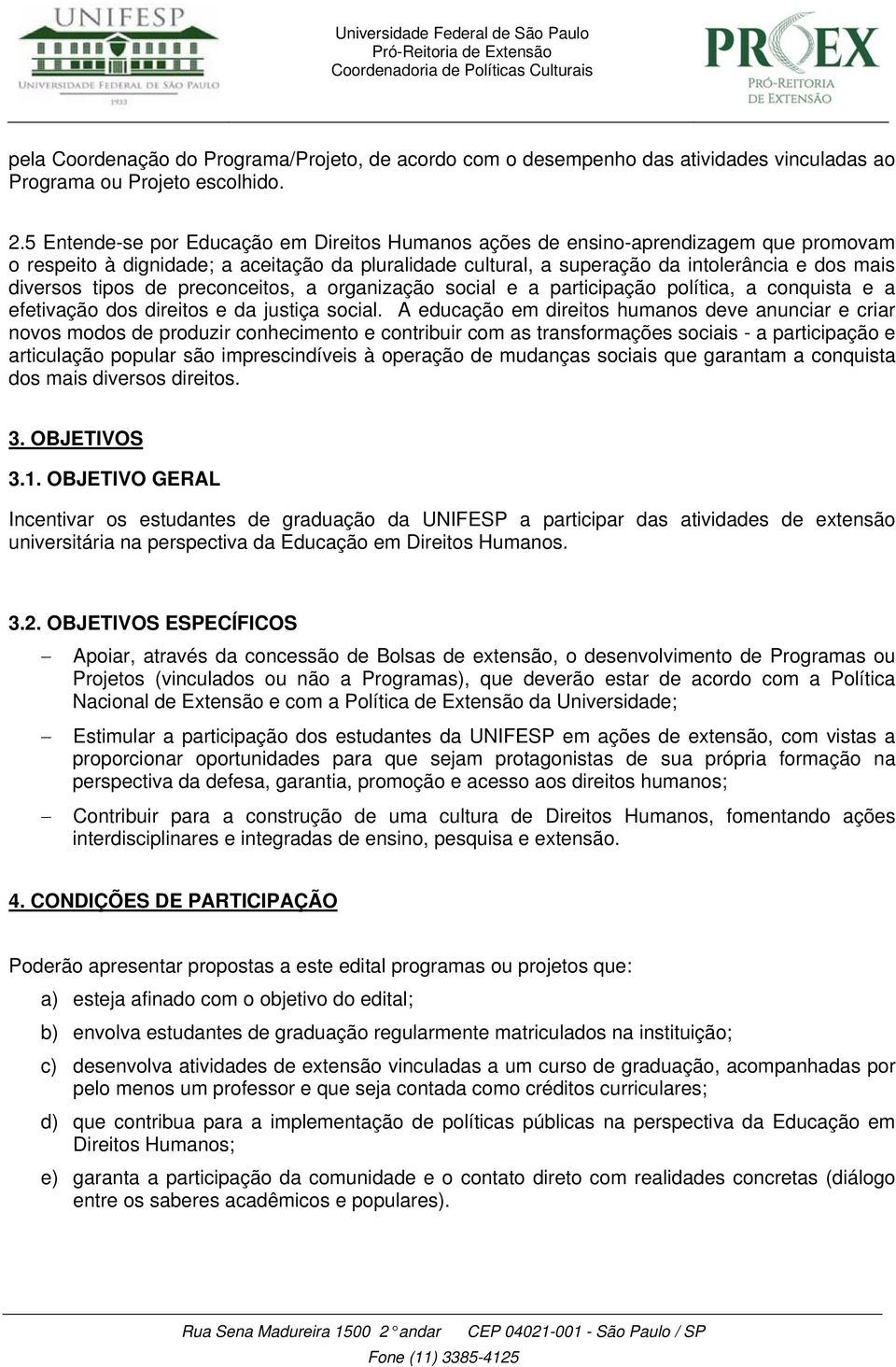 tipos de preconceitos, a organização social e a participação política, a conquista e a efetivação dos direitos e da justiça social.