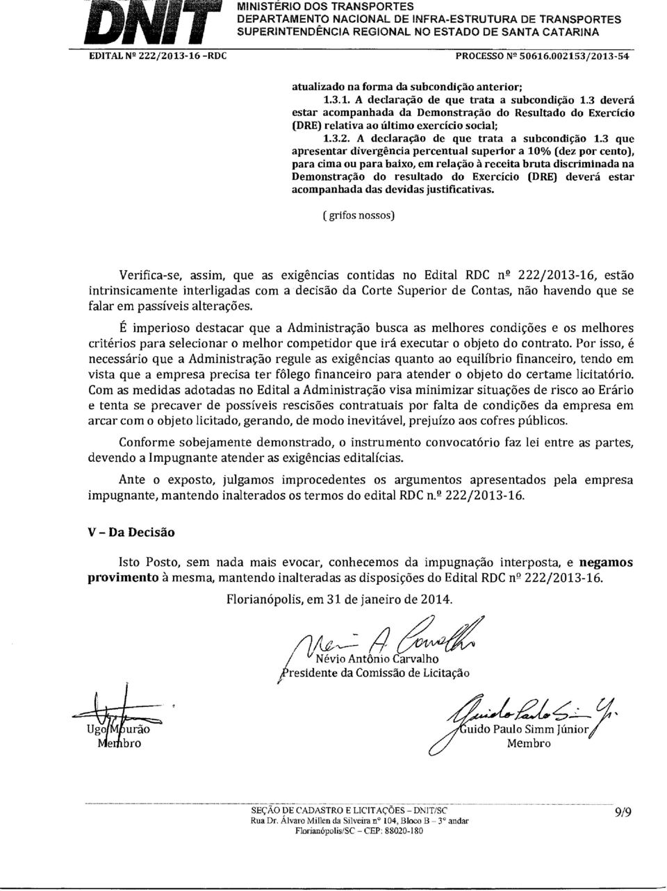 3 que apresentar divergência percentual superior a 10% (dez por cento), para cima ou para baixo, em relação à receita bruta discriminada na Demonstração do resultado do Exercício (DRE) deverá estar