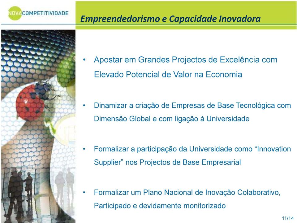 à Universidade Formalizar a participação da Universidade como Innovation Supplier nos Projectos de Base