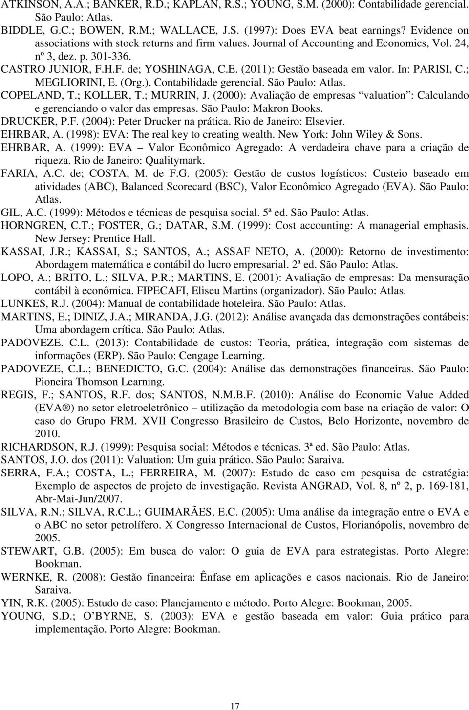 In: PARISI, C.; MEGLIORINI, E. (Org.). Contabilidade gerencial. São Paulo: Atlas. COPELAND, T.; KOLLER, T.; MURRIN, J.