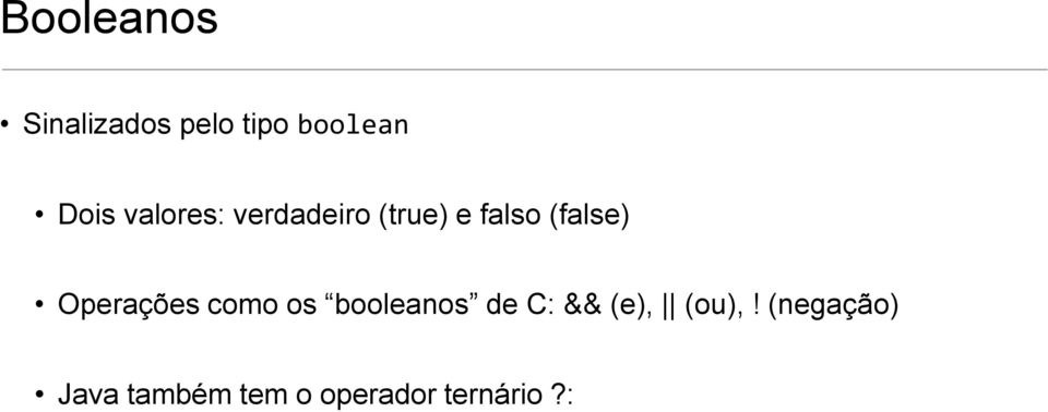 Operações como os booleanos de C: && (e),